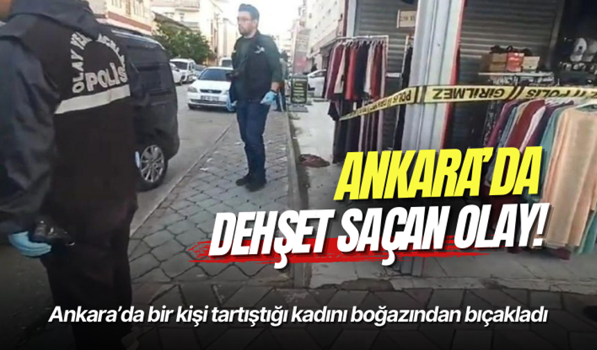 Ankara’da bir kişi tartıştığı kadını boğazından bıçakladı