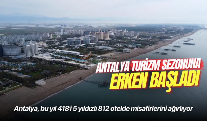 Antalya, bu yıl 418'i 5 yıldızlı 812 otelde misafirlerini ağırlıyor