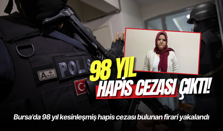 Bursa'da 98 yıl kesinleşmiş hapis cezası bulunan firari yakalandı