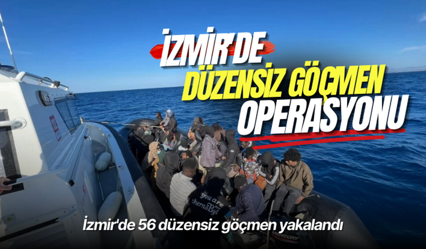 İzmir'de 56 düzensiz göçmen yakalandı