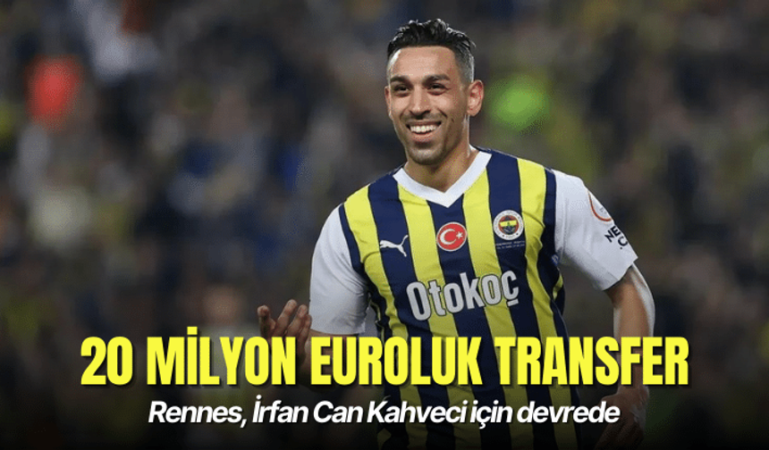 Rennes, İrfan Can Kahveci için devrede: 20 milyon euroluk transfer