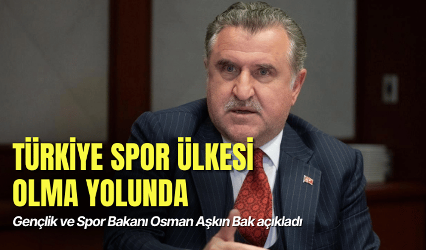 Bakan Bak: Türkiye spor ülkesi olma yolunda