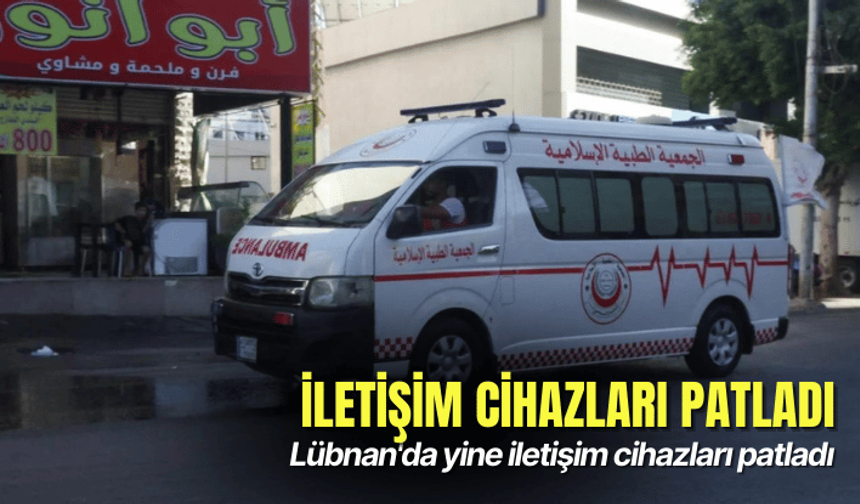 Lübnan'da yine iletişim cihazları patladı