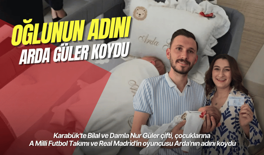 Galatasaraylı baba, oğlunun adını Arda Güler koydu