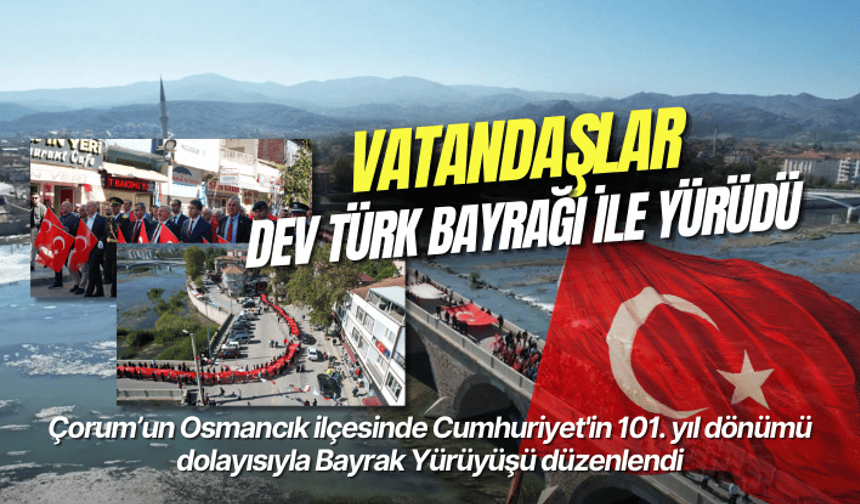 Çorum'da vatandaşlar dev Türk bayrağı ile yürüdü