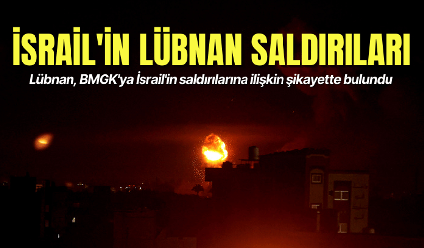 Lübnan, BMGK'ya İsrail'in saldırılarına ilişkin şikayette bulundu