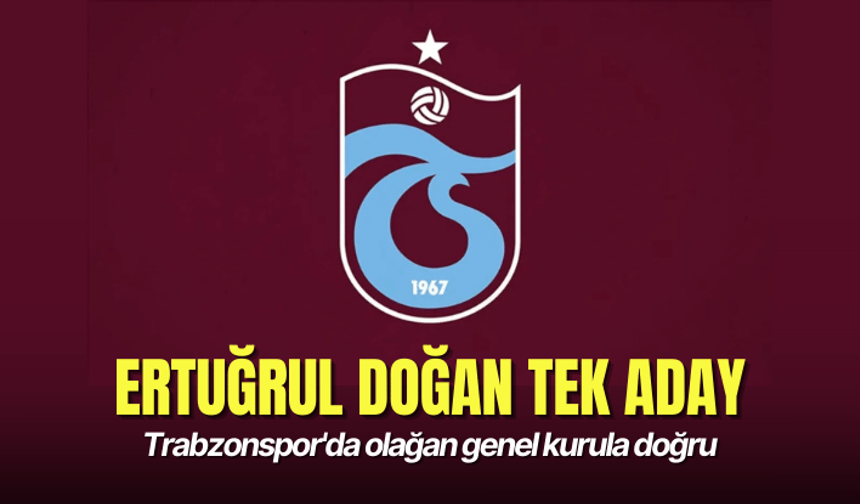 Trabzonspor'da olağan genel kurula doğru: Ertuğrul Doğan tek aday