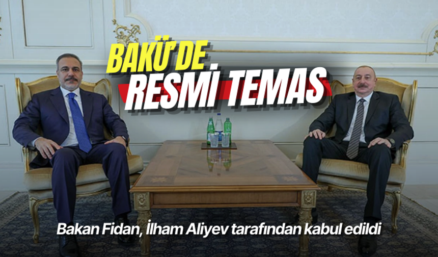 Bakan Fidan, İlham Aliyev tarafından kabul edildi