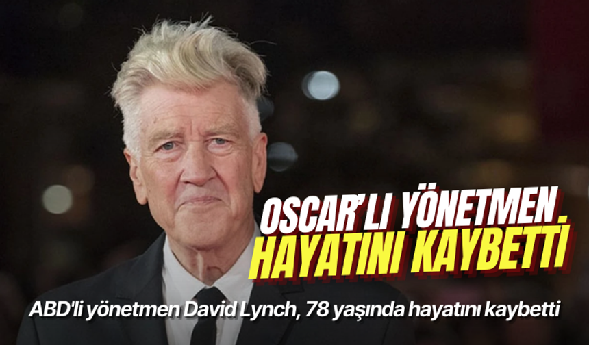 ABD'li yönetmen David Lynch, 78 yaşında hayatını kaybetti