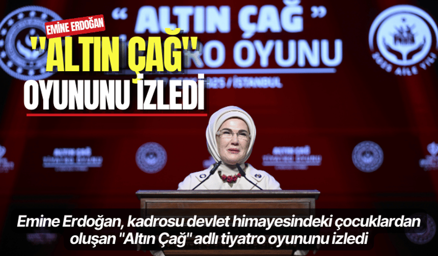 Emine Erdoğan,  "Altın Çağ" oyununu izledi