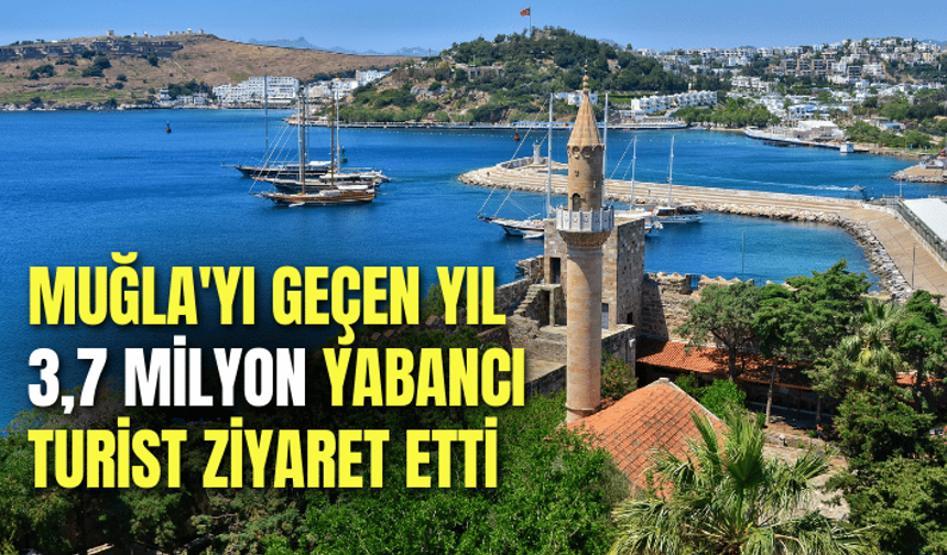 Muğla'yı geçen yıl 3,7 milyon yabancı turist ziyaret etti