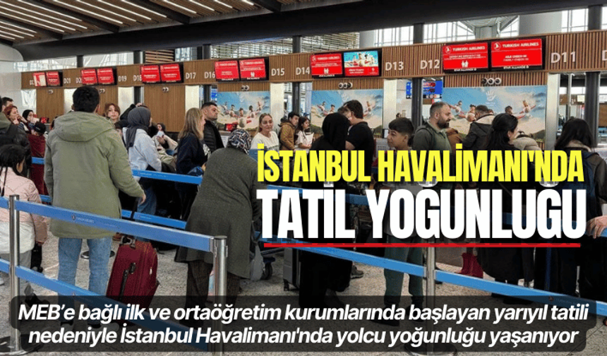 İstanbul Havalimanı'nda tatil yoğunluğu