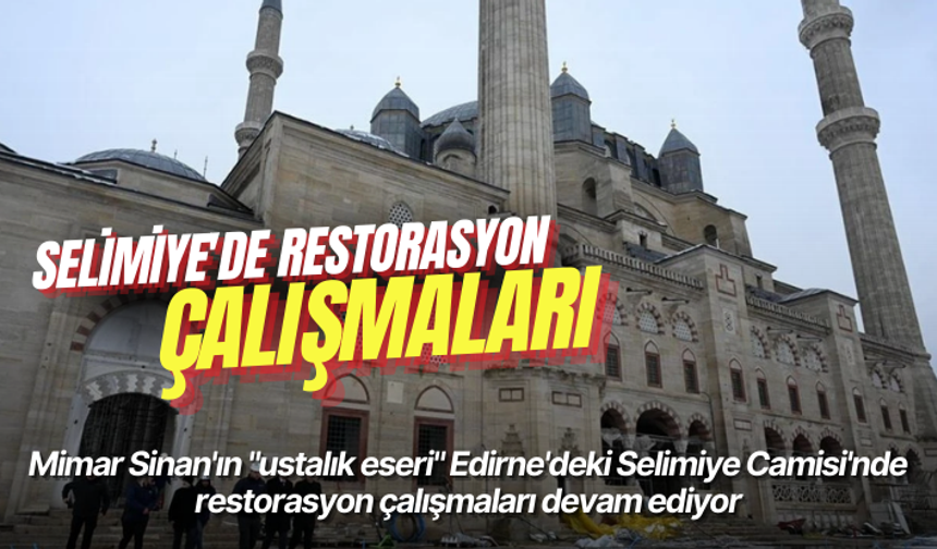 Selimiye'de restorasyon çalışmaları sürüyor