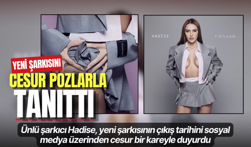 Hadise, yeni şarkısını cesur pozlarla tanıttı