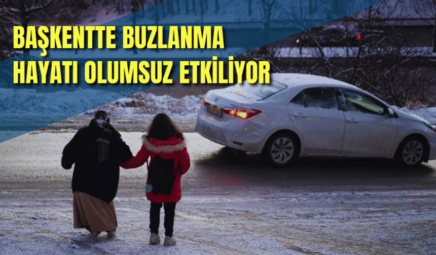 Başkentte buzlanma hayatı olumsuz etkiliyor