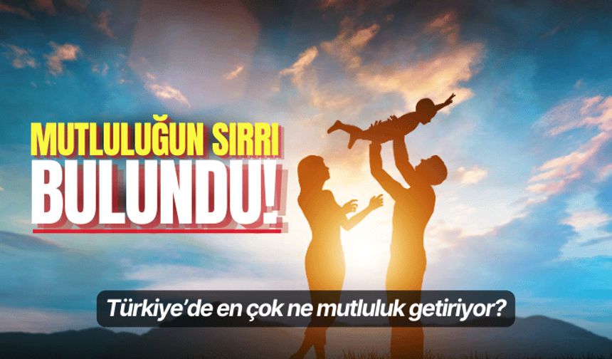 Araştırmalar mutluluğun kaynağını buldu! Türkiye’de en çok ne mutluluk getiriyor?