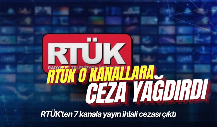 RTÜK'ten 7 kanala yayın ihlali cezası çıktı