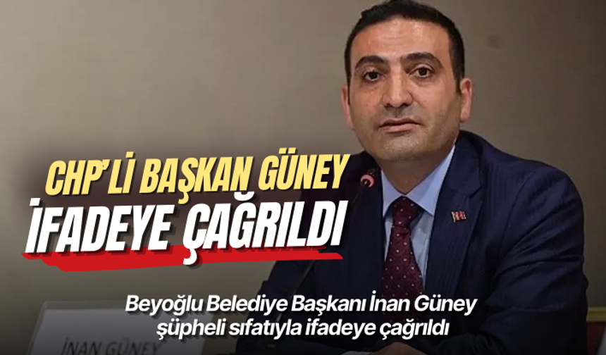 Beyoğlu Belediye Başkanı İnan Güney şüpheli sıfatıyla ifadeye çağrıldı