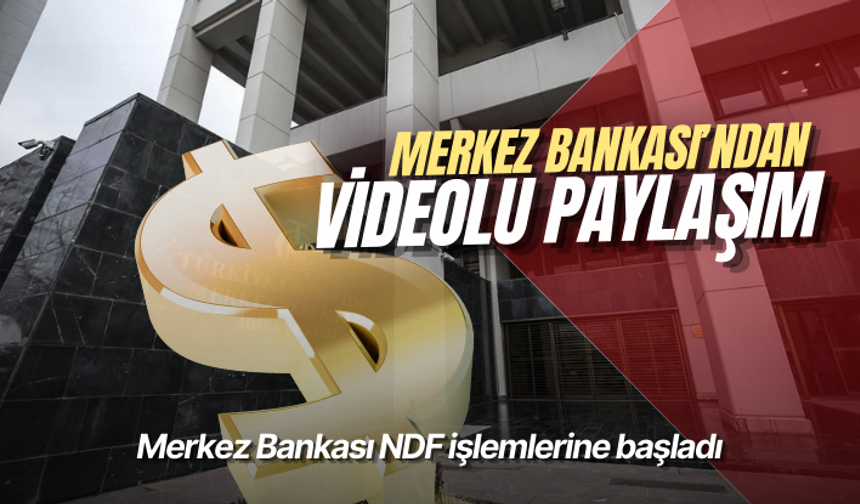 MB'den videolu paylaşım: Merkez Bankası NDF işlemlerine başladı