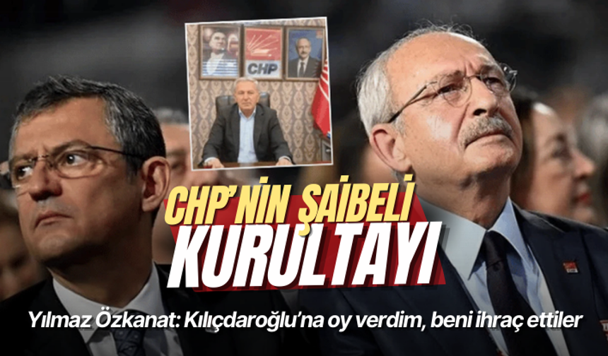 CHP’nin şaibeli kurultayı… Yılmaz Özkanat: Kılıçdaroğlu’na oy verdim, beni ihraç ettiler