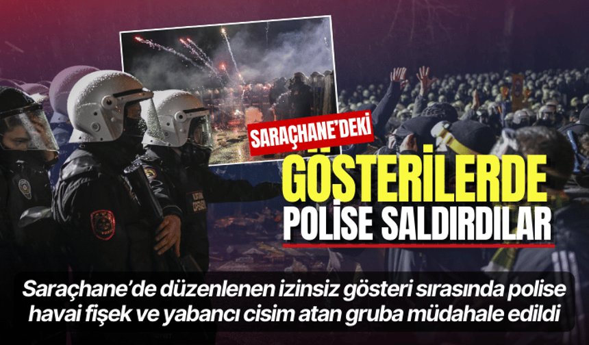 Saraçhane’de izinsiz gösteri yaparak polise saldırdılar