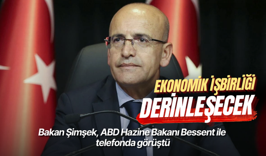 Bakan Şimşek, ABD Hazine Bakanı Bessent ile telefonda görüştü