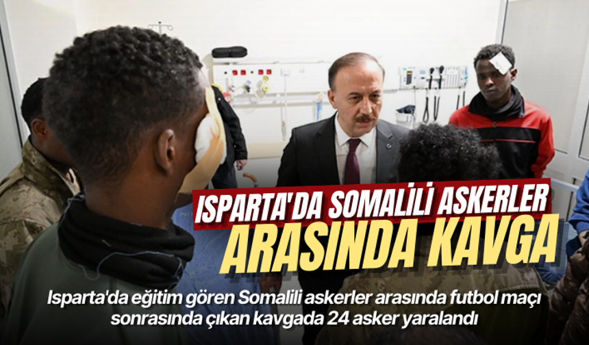 Isparta'da Somalili askerler arasında kavga çıktı: 24 asker yaralandı