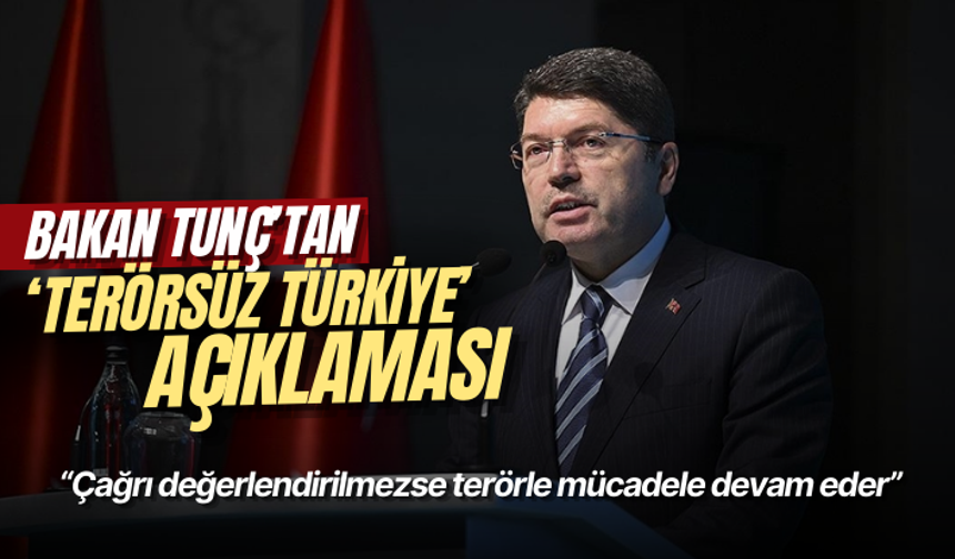 Bakan Tunç: Çağrı değerlendirilmezse terörle mücadele devam eder