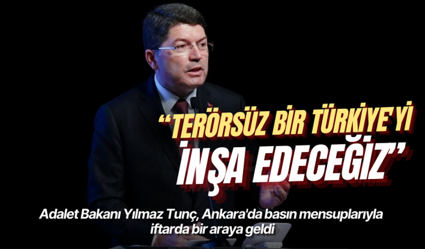 Bakan Tunç: Terörsüz bir Türkiye'yi inşa edeceğiz