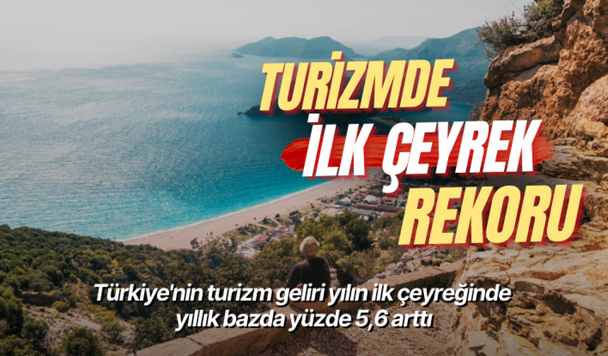 Türkiye'nin turizm geliri yılın ilk çeyreğinde yıllık bazda yüzde 5,6 arttı