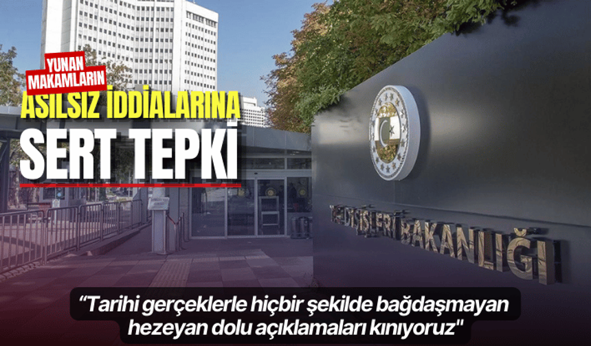 Türkiye'den Yunan makamlarının asılsız iddialarına tepki