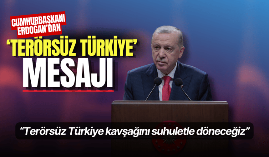 Cumhurbaşkanı Erdoğan: Terörsüz Türkiye kavşağını suhuletle döneceğiz