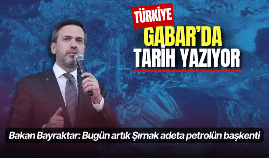 Bakan Bayraktar: Bugün artık Şırnak adeta petrolün başkenti