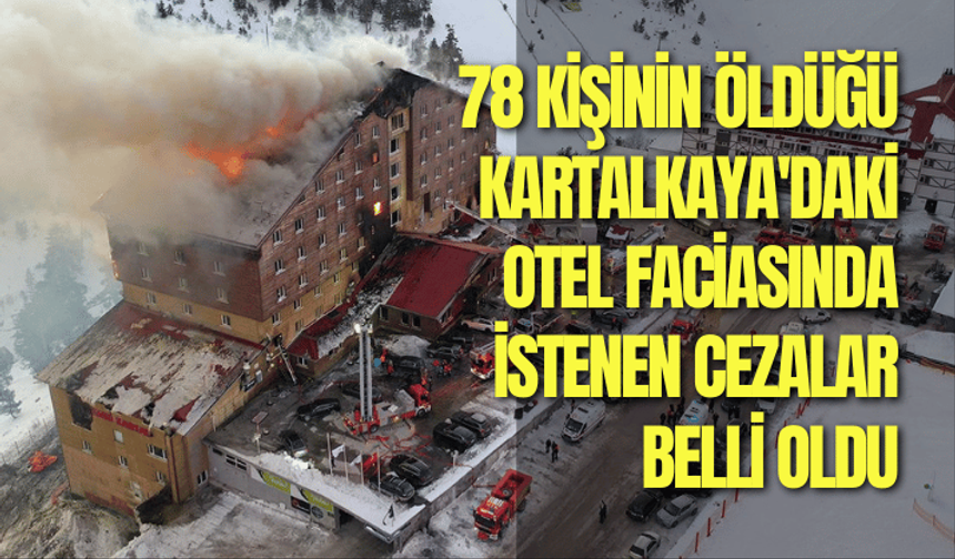 Kartalkaya'daki otel yangınında istenen cezalar belli oldu