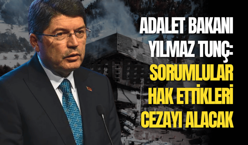 Bakan Tunç: Sorumlular hak ettikleri cezayı alacak