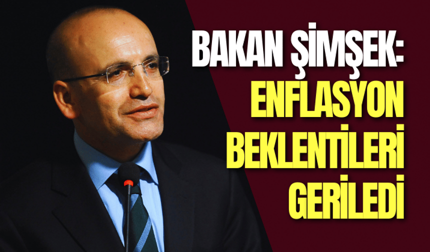 Bakan Şimşek: Enflasyon beklentileri geriledi