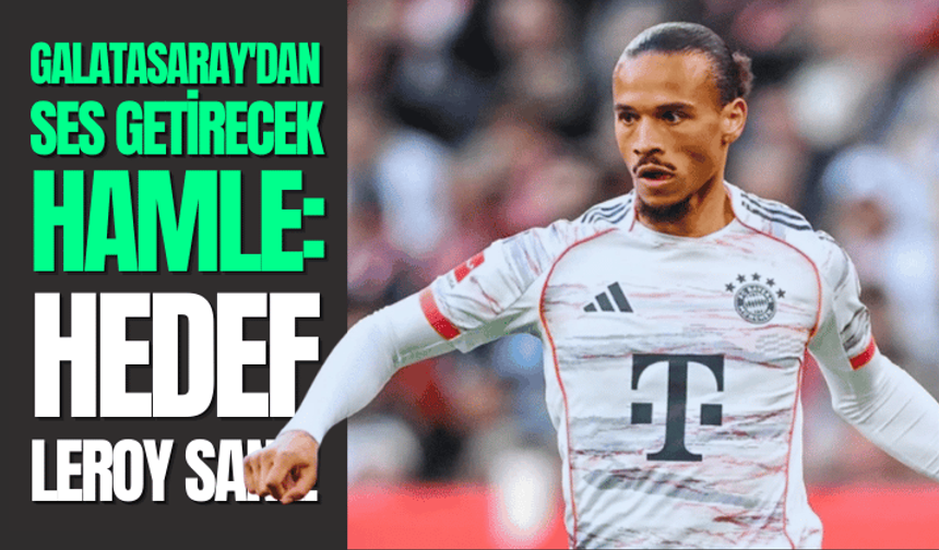 Galatasaray'dan ses getirecek hamle: Hedef Leroy Sane!