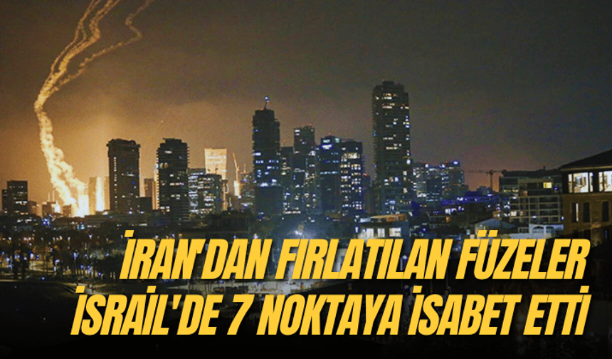 İran'dan fırlatılan füzelerin İsrail'de 7 noktaya isabet ettiği bildirildi