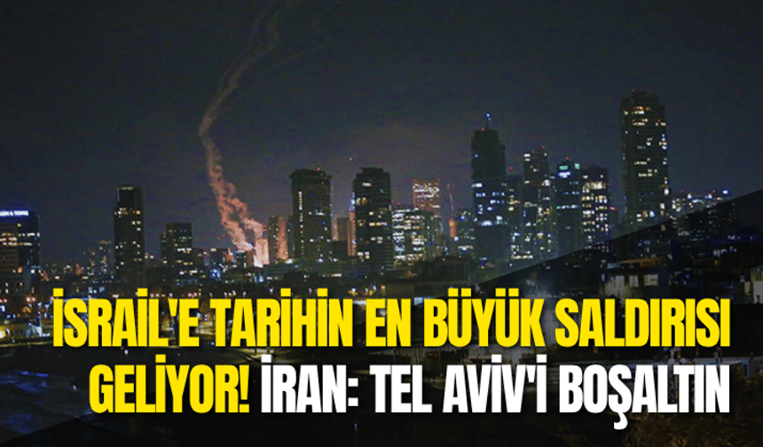 İsrail'e tarihin en büyük saldırısı geliyor! İran: Tel Aviv'i boşaltın