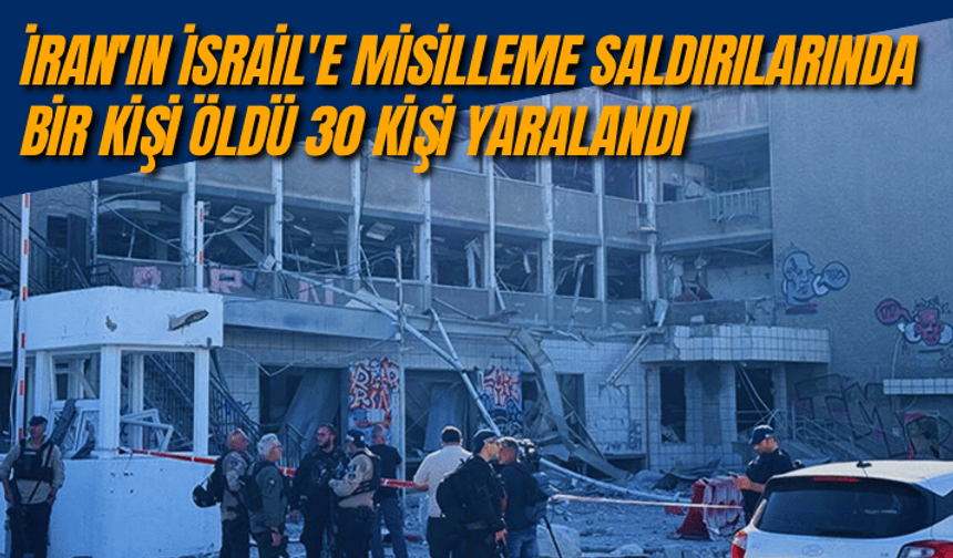 İran'ın İsrail'e misilleme saldırılarında bir kişi öldü 30 kişi yaralandı