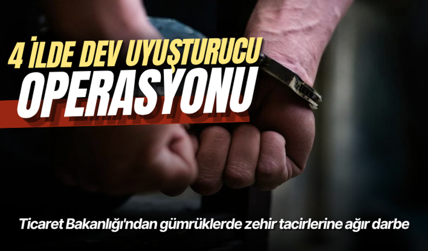 Ticaret Bakanlığı'ndan gümrüklerde zehir tacirlerine ağır darbe