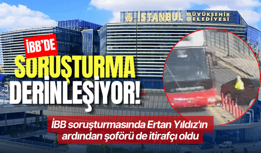 İBB soruşturmasında Ertan Yıldız'ın ardından şoförü de itirafçı oldu