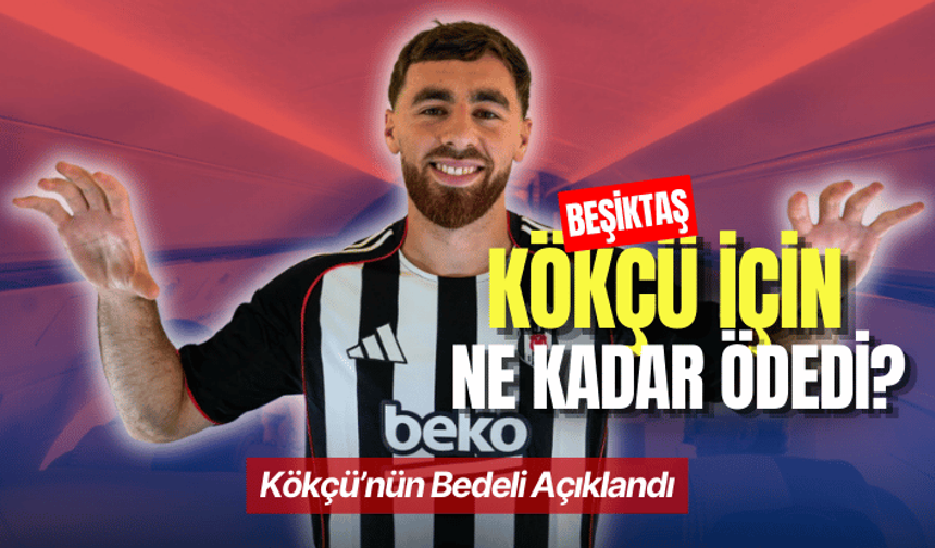 Beşiktaş, Orkun Kökçü'nün maliyetini açıkladı