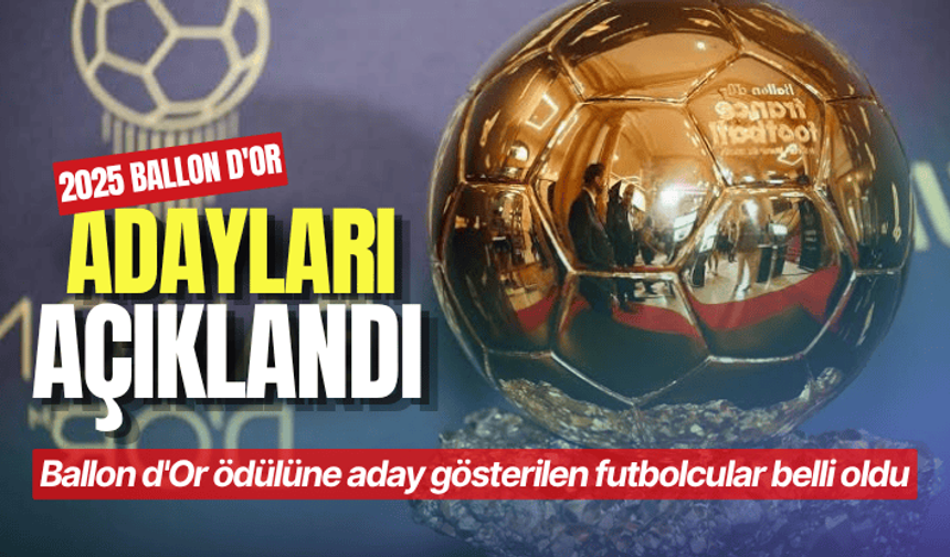 2025 Ballon d'Or adayları açıklandı