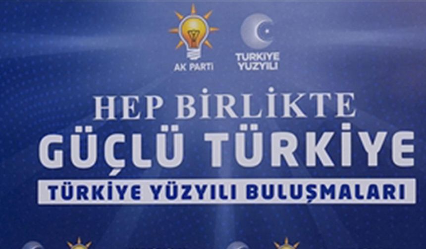 AK Parti'nin "Türkiye Yüzyılı Buluşmaları" devam ediyor