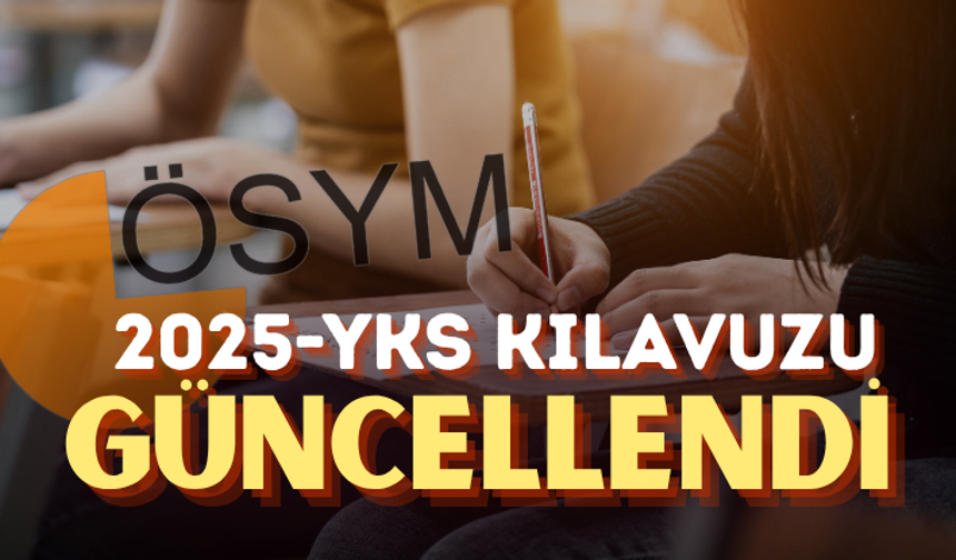 2025-YKS Yükseköğretim Programları ve Kontenjanları Kılavuzu güncellendi