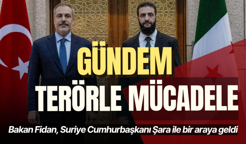 Bakan Fidan, Suriye Cumhurbaşkanı Şara ile bir araya geldi