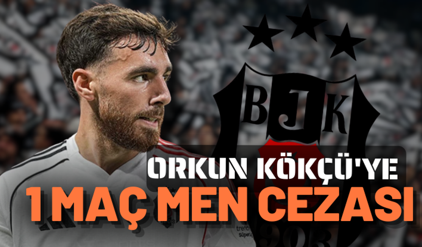 Orkun Kökçü'ye 1 maç men cezası