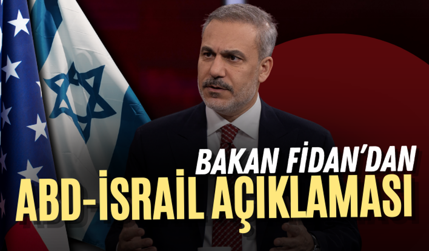 Fidan’dan dikkat çeken ABD-İsrail açıklaması