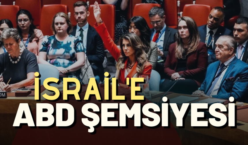 Soykırımcı İsrail'e ABD şemsiyesi